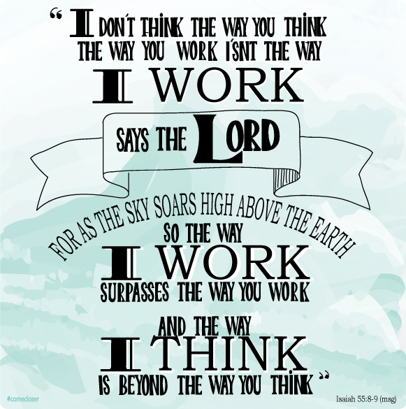 Isaiah 55:6-9 The Message