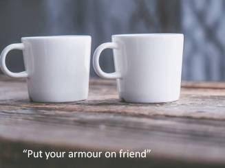 put on your armour friend